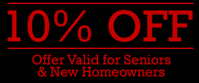10% Off - Offer Valid for Seniors & New Homeowners